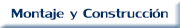 Montaje y Construcción